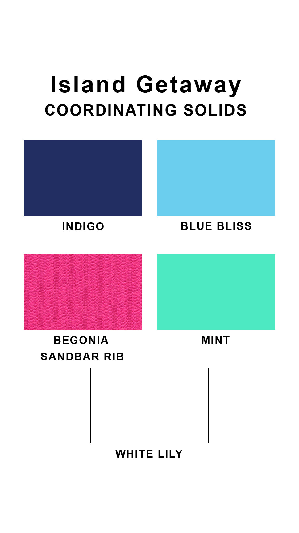 Coordinating solids chart for Island Getaway swimsuit print: Indigo, Blue Bliss, Begonia Sandbar Rib, Mint and White Lily