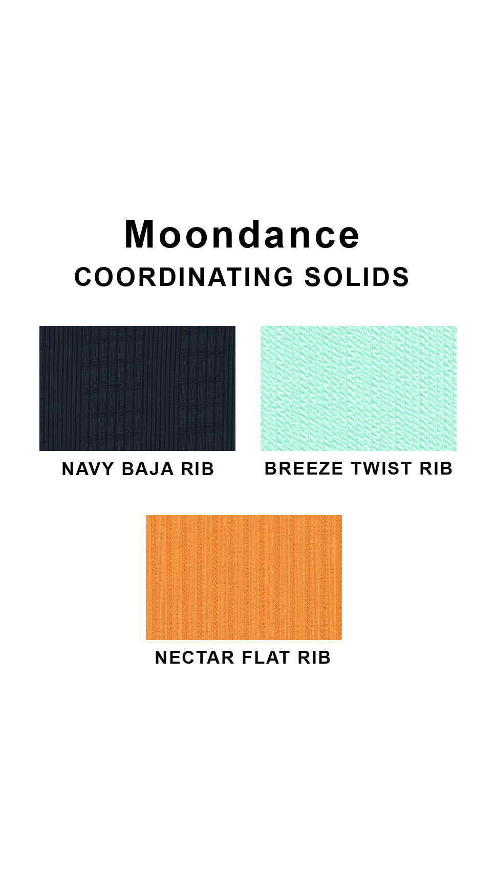 Coordinating solids chart for Moondance swimsuit print: Navy Baja Rib, Breeze Twist Rib and Nectar Flat Rib